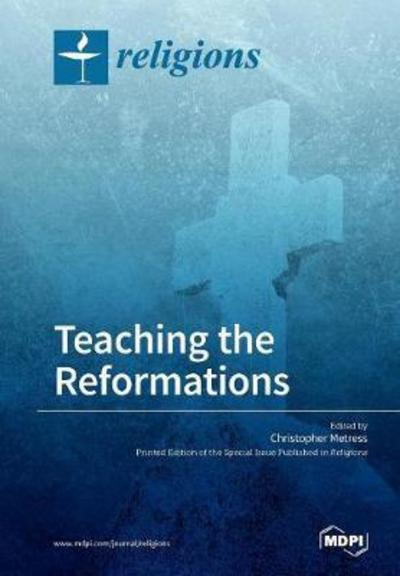 Teaching the Reformations - Christopher Metress - Books - Mdpi AG - 9783038425229 - January 3, 2018