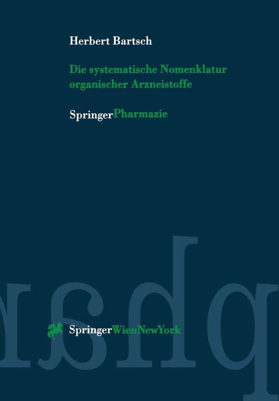 Cover for Herbert Bartsch · Die Systematische Nomenklatur Organischer Arzneistoffe (Hardcover Book) [German edition] (1998)