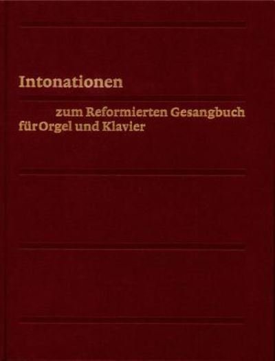 Evangelisch-Reformiertes Gesangbuch / Intonationen Fur Orgel Und Klavier - TVZ - Theologischer Verlag Zurich - Books - Tvz - Theologischer Verlag Zurich - 9783290179229 - December 31, 1998
