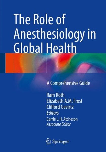 Cover for Ram Roth · The Role of Anesthesiology in Global Health: A Comprehensive Guide (Paperback Book) [2015 edition] (2014)