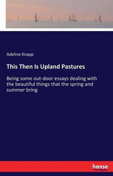 This Then Is Upland Pastures - Knapp - Bøker -  - 9783337038229 - 3. mai 2017