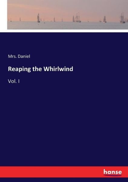 Reaping the Whirlwind - Daniel - Books -  - 9783337067229 - May 13, 2017