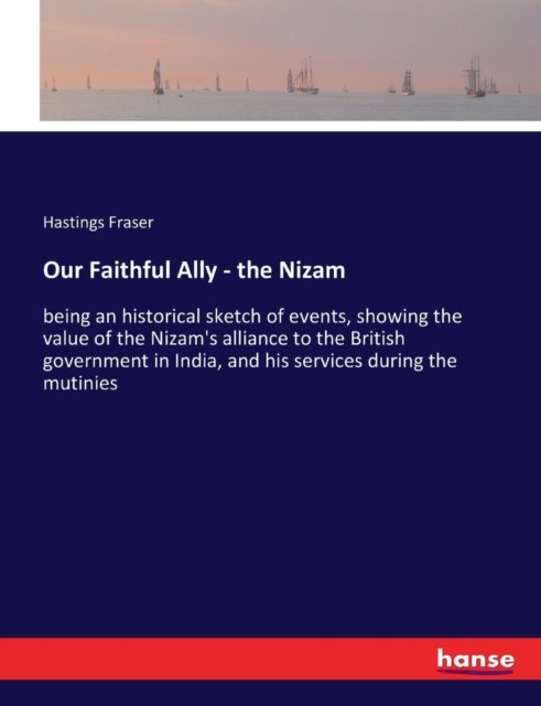 Cover for Fraser · Our Faithful Ally - the Nizam (Buch) (2017)