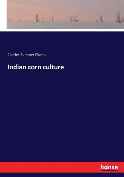Indian corn culture - Plumb - Livros -  - 9783337306229 - 25 de agosto de 2017