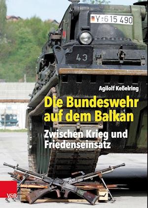 Cover for Agilolf Kesselring · Die Bundeswehr Auf Dem Balkan (Hardcover Book) (2023)