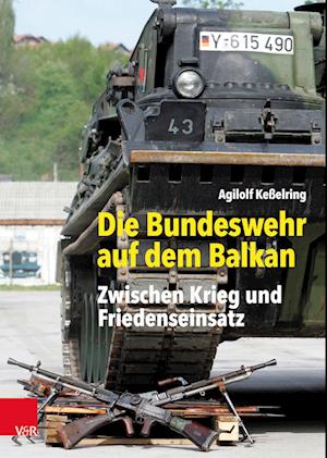 Cover for Agilolf Kesselring · Die Bundeswehr Auf Dem Balkan (Gebundenes Buch) (2023)