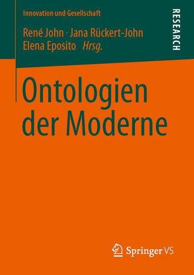 Ontologien Der Moderne - Innovation Und Gesellschaft - Ren John - Kirjat - Springer vs - 9783531180229 - maanantai 3. joulukuuta 2012