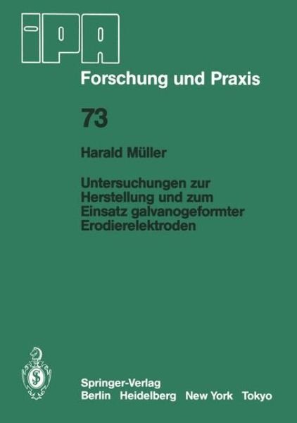 Cover for H. Muller · Untersuchungen Zur Herstellung Und Zum Einsatz Galvanogeformter Erodierelektroden - Ipa-iao - Forschung Und Praxis (Pocketbok) [German edition] (1983)