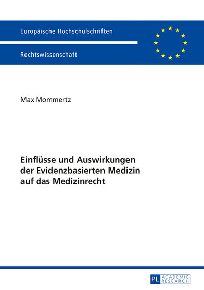 Cover for Max Mommertz · Einfluesse Und Auswirkungen Der Evidenzbasierten Medizin Auf Das Medizinrecht - Europaeische Hochschulschriften Recht (Paperback Book) (2015)