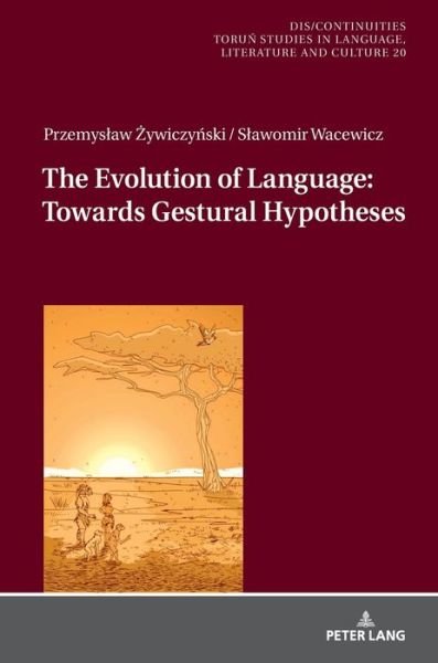 Cover for Przemyslaw Zywiczynski · The Evolution of Language: Towards Gestural Hypotheses - Dis / Continuities (Gebundenes Buch) [New edition] (2019)