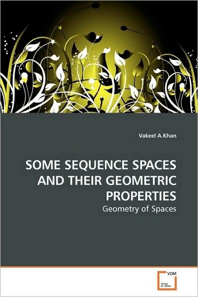 Cover for Vakeel A.khan · Some Sequence Spaces and Their Geometric Properties: Geometry of Spaces (Paperback Bog) (2009)
