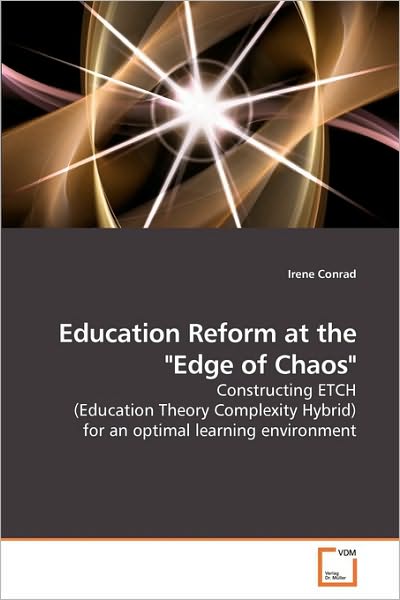 Cover for Irene Conrad · Education Reform at the &quot;Edge of Chaos&quot;: Constructing Etch (Education Theory Complexity Hybrid)for an Optimal Learning Environment (Paperback Book) (2009)