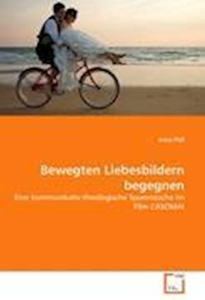 Bewegten Liebesbildern begegnen - Pöll - Books -  - 9783639286229 - 