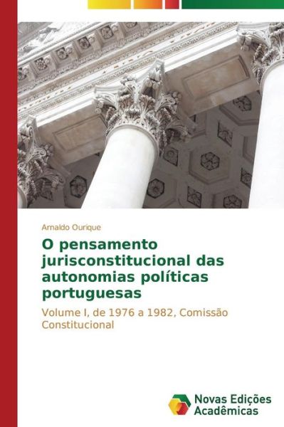 Cover for Ourique Arnaldo · O Pensamento Jurisconstitucional Das Autonomias Politicas Portuguesas (Paperback Book) (2014)