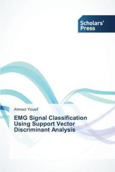 Cover for Yousif Ahmed · Emg Signal Classification Using Support Vector Discriminant Analysis (Paperback Bog) (2015)