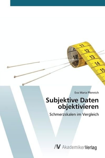 Cover for Pfennich Eva Maria · Subjektive Daten Objektivieren (Paperback Book) (2015)