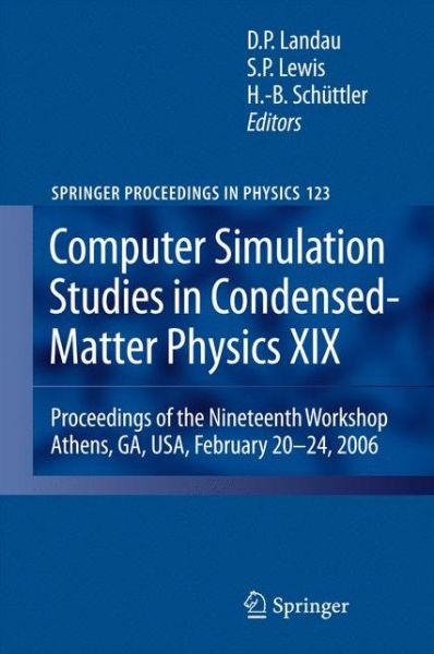 Cover for David P Landau · Computer Simulation Studies in Condensed-Matter Physics XIX: Proceedings of the Nineteenth Workshop Athens, GA, USA, February 20--24, 2006 - Springer Proceedings in Physics (Paperback Book) [Softcover reprint of hardcover 1st ed. 2009 edition] (2010)