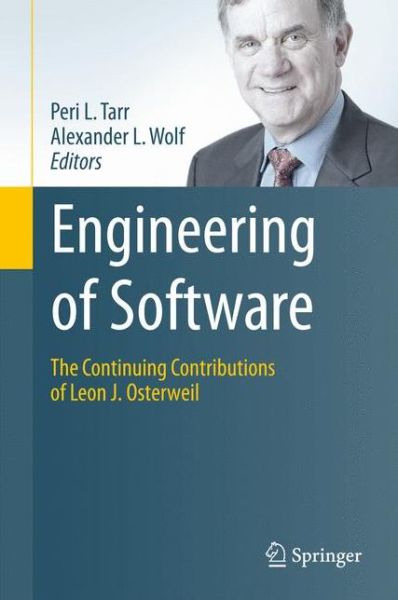 Cover for Peri L Tarr · Engineering of Software: The Continuing Contributions of Leon J. Osterweil (Hardcover Book) [2011 edition] (2011)