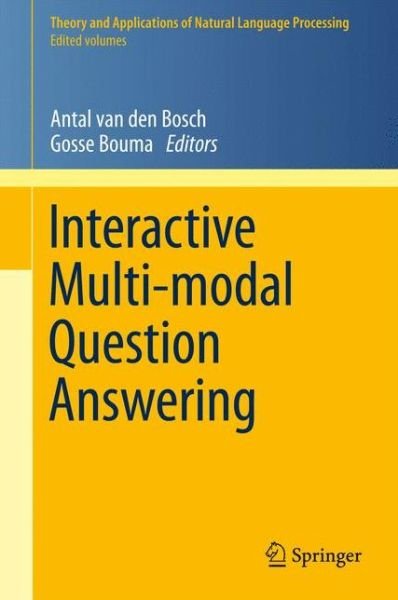Cover for Antal Bosch · Interactive Multi-modal Question-Answering - Theory and Applications of Natural Language Processing (Paperback Bog) [2011 edition] (2013)