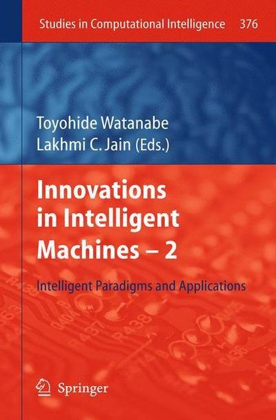 Cover for Toyohide Watanabe · Innovations in Intelligent Machines -2: Intelligent Paradigms and Applications - Studies in Computational Intelligence (Paperback Book) (2013)