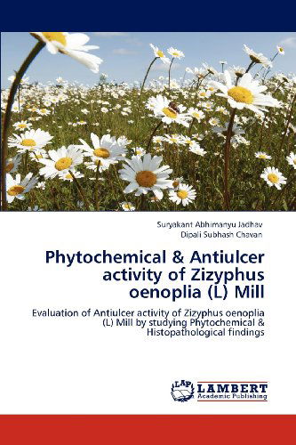 Cover for Dipali Subhash Chavan · Phytochemical &amp; Antiulcer Activity of Zizyphus Oenoplia (L) Mill: Evaluation of Antiulcer Activity of Zizyphus Oenoplia (L) Mill by Studying Phytochemical &amp; Histopathological Findings (Paperback Book) (2012)