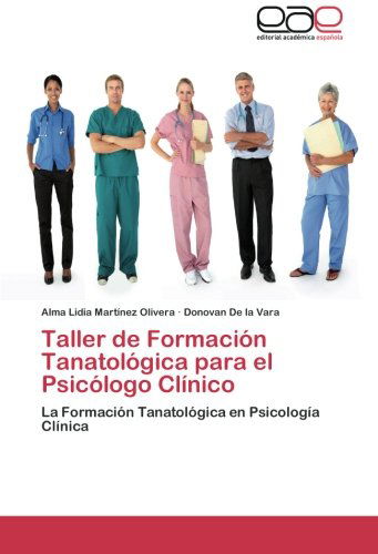 Cover for Donovan De La Vara · Taller De Formación Tanatológica Para El Psicólogo Clínico: La Formación Tanatológica en Psicología Clínica (Pocketbok) [Spanish edition] (2012)
