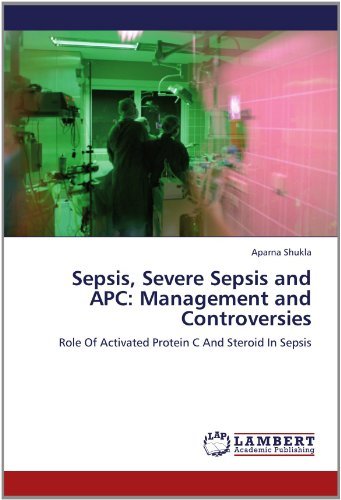 Cover for Aparna Shukla · Sepsis, Severe Sepsis and Apc: Management and Controversies: Role of Activated Protein C and Steroid in Sepsis (Paperback Bog) (2012)