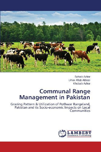 Cover for Khubaib Azhar · Communal Range Management in Pakistan: Grazing Pattern &amp; Utilization of Pothwar Rangeland, Pakistan and Its Socio-economic Impacts on Local Communities (Pocketbok) (2013)