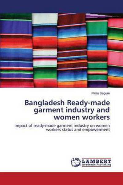 Cover for Begum · Bangladesh Ready-made garment ind (Buch) (2015)