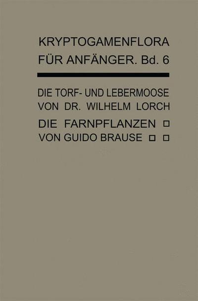 Cover for Wilhelm Lorch · Die Torf- und Lebermoose: Die Farnpflanzen (Pteridophyta) - Kryptogamenflora fur Anfanger (Paperback Book) (1914)