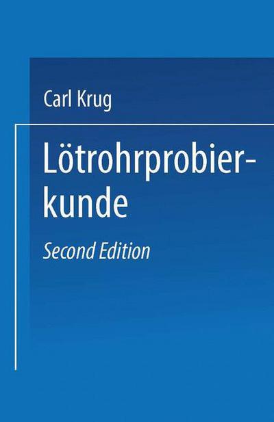 Cover for Dr. Carl Krug · Lotrohrprobierkunde: Anleitung zur qualitativen und quantitativen Untersuchung mit Hilfe des Lotrohres (Paperback Book) (1925)