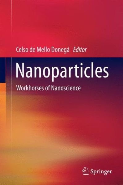 Cover for Celso De Mello Donega · Nanoparticles: Workhorses of Nanoscience (Hardcover bog) [2014 edition] (2014)