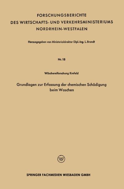 Cover for Leo Brandt · Grundlagen Zur Erfassung Der Chemischen Schadigung Beim Waschen - Forschungsberichte Des Wirtschafts- Und Verkehrsministeriums (Paperback Book) [1952 edition] (1952)