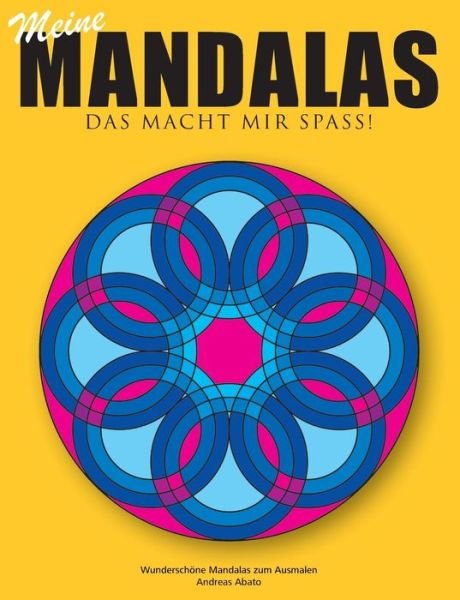 Cover for Andreas Abato · Meine Mandalas - Das macht mir Spass! - Wunderschoene Mandalas zum Ausmalen (Paperback Book) [German edition] (2014)