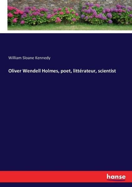 Cover for Kennedy · Oliver Wendell Holmes, poet, li (Book) (2016)