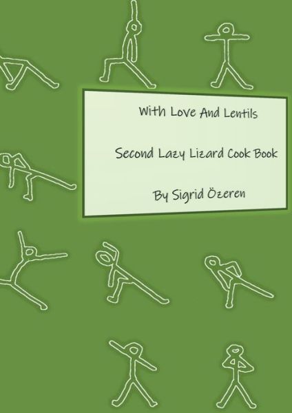 With Love And Lentils: Second Lazy Lizard Cook Book - Sigrid OEzeren - Livros - Books on Demand - 9783751931229 - 28 de maio de 2020