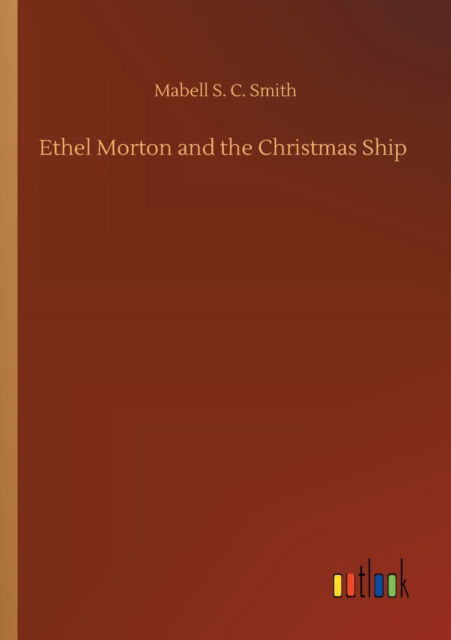 Cover for Mabell S C Smith · Ethel Morton and the Christmas Ship (Paperback Book) (2020)