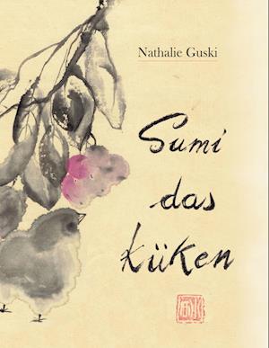 Cover for Nathalie Guski · Sumi das Küken (Hardcover Book) (2021)