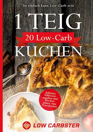 Cover for Low Carbster · 1 Teig 20 Low-Carb Kuchen: So einfach kann Low-Carb sein - Inklusive Nährwertangaben und Wochenplaner zum Downloaden (Hardcover Book) (2021)