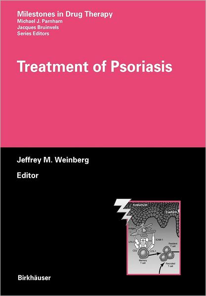 Cover for Jeffrey M Weinberg · Treatment of Psoriasis - Milestones in Drug Therapy (Hardcover Book) [2008 edition] (2007)