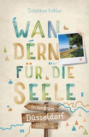 In und um Düsseldorf. Wandern für die Seele - Dorothee Köhler - Books - Droste Verlag - 9783770022229 - February 18, 2022