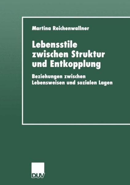 Cover for Martina Reichenwallner · Lebensstile Zwischen Struktur Und Entkopplung - Duv Sozialwissenschaft (Paperback Book) [2000 edition] (2000)