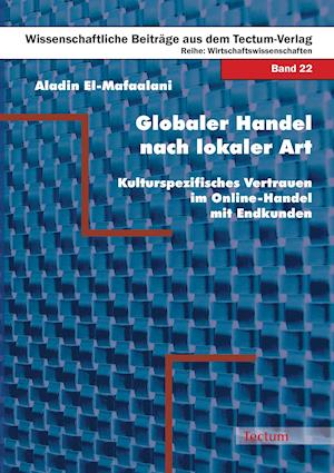 Cover for Aladin El-Mafaalani · Globaler Handel nach lokaler Art: Kulturspezifisches Vertrauen im Online-Handel mit Endkunden (Paperback Book) (2008)