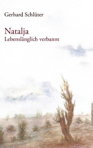 Natalja: Lebenslanglich verbannt - Gerhard Schluter - Bøger - Books on Demand - 9783833440229 - 19. januar 2006