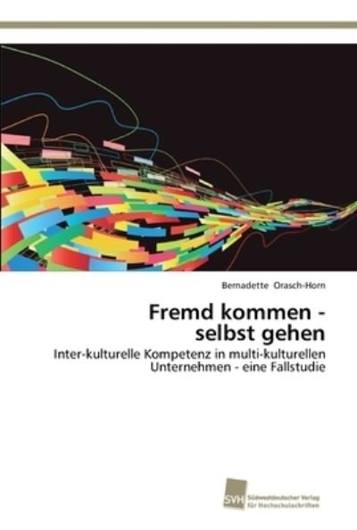 Cover for Orasch-Horn · Fremd kommen - selbst gehen (Book) (2012)