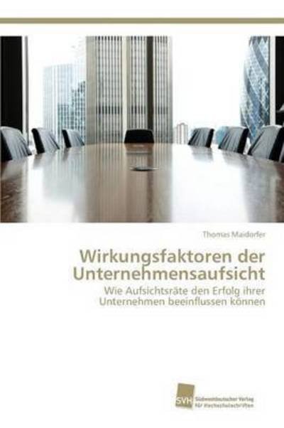 Cover for Maidorfer Thomas · Wirkungsfaktoren Der Unternehmensaufsicht (Paperback Book) (2015)