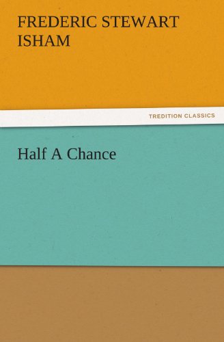 Cover for Frederic Stewart Isham · Half a Chance (Tredition Classics) (Paperback Book) (2011)