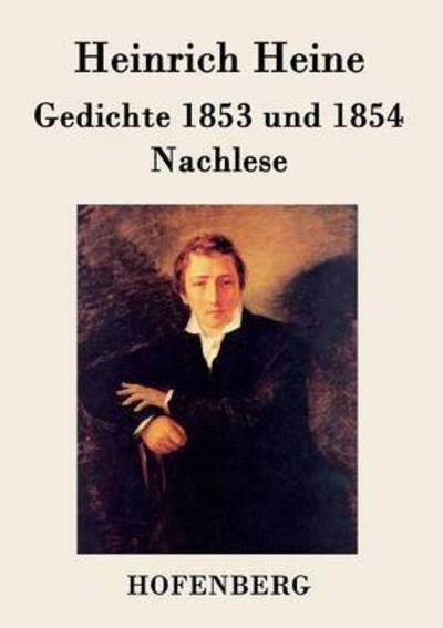 Cover for Heinrich Heine · Gedichte 1853 Und 1854 / Nachlese (Paperback Bog) (2014)