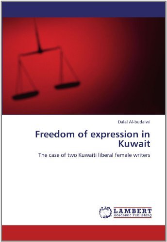 Freedom of Expression in Kuwait: the Case of Two Kuwaiti Liberal Female Writers - Dalal Al-budaiwi - Livres - LAP LAMBERT Academic Publishing - 9783844327229 - 26 mars 2011