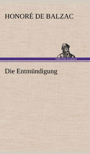 Die Entmundigung - Honore De Balzac - Books - TREDITION CLASSICS - 9783847243229 - May 11, 2012